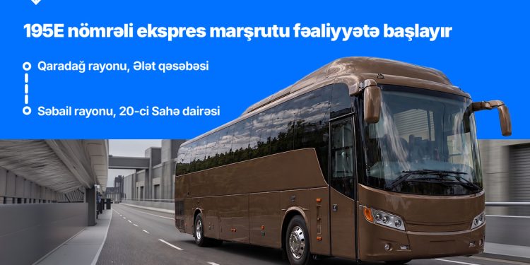 Bakıda Ələt istiqamətinə yeni ekspres avtobus marşrutu istifadəyə verilir