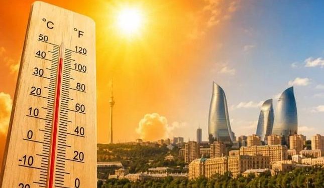 Bazar günü Bakıda 39°, rayonlarda 40° isti olacaq
